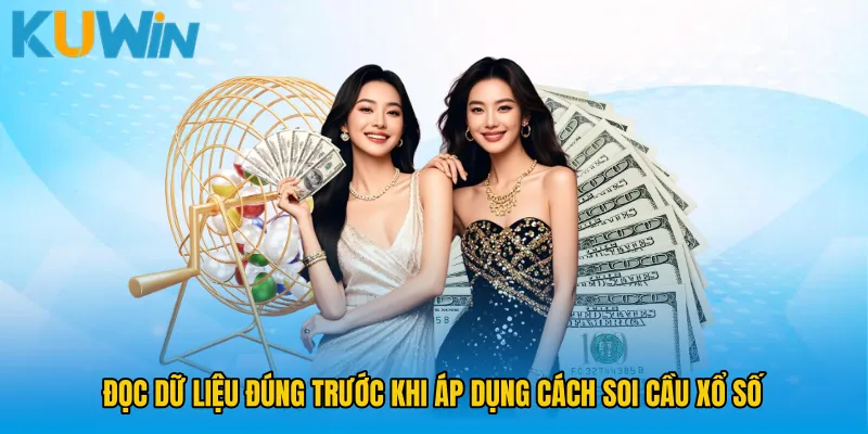 Đọc dữ liệu đúng trước khi áp dụng Cách soi cầu xổ số