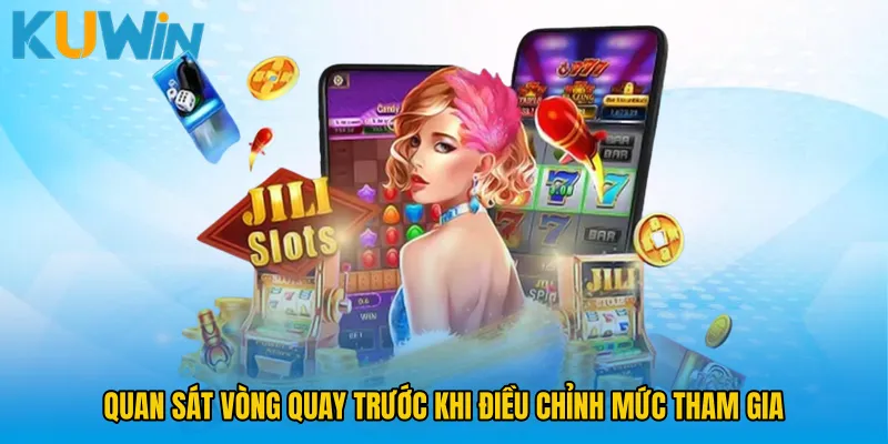 Quan sát vòng quay trước khi điều chỉnh mức tham gia