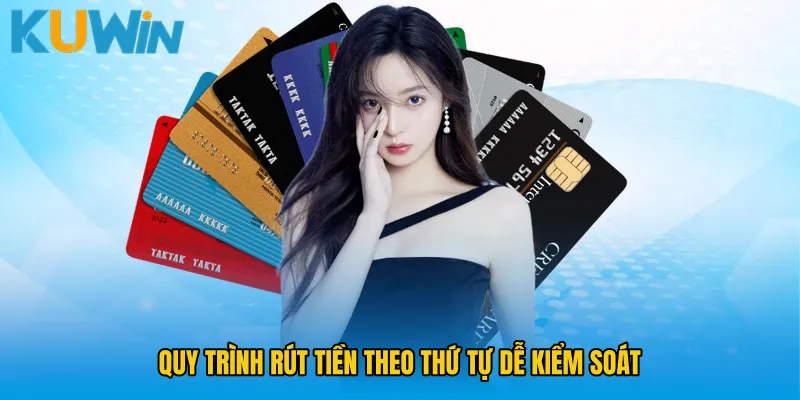 Quy trình rút tiền theo thứ tự dễ kiểm soát